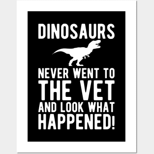 Veterinarian - Dinosaurs never went to the vet and look what happened! Posters and Art